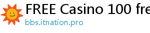 FREE Casino 100 free bonus casino no deposit