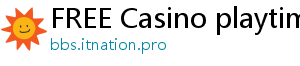 FREE Casino playtime casino